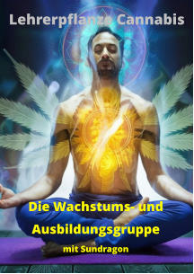 Die Wachstums- und Ausbildungsgruppe mit Sundragon  Lehrerpflanze Cannabis