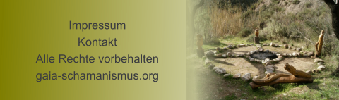 Impressum Kontakt Alle Rechte vorbehalten gaia-schamanismus.org