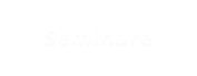 Seminare