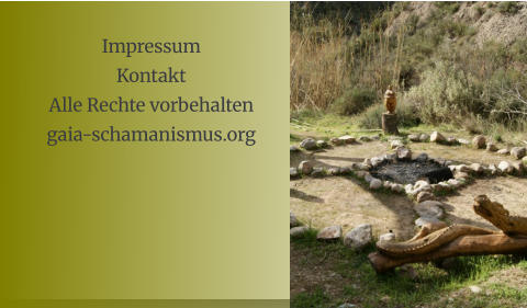 Impressum Kontakt Alle Rechte vorbehalten gaia-schamanismus.org