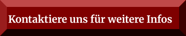 Kontaktiere uns für weitere Infos